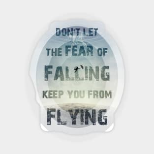 don't let the fear of falling keep you from flying Sticker